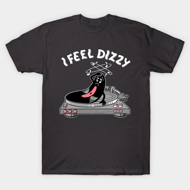 I feel dizzy T-Shirt by gotoup